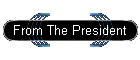From The President